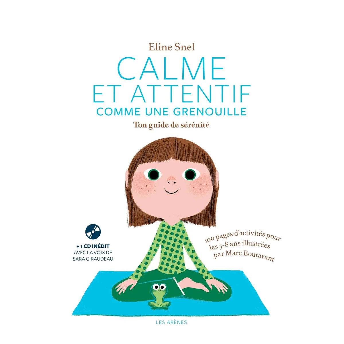 Calme et attentif comme une grenouille - Eline Snel 